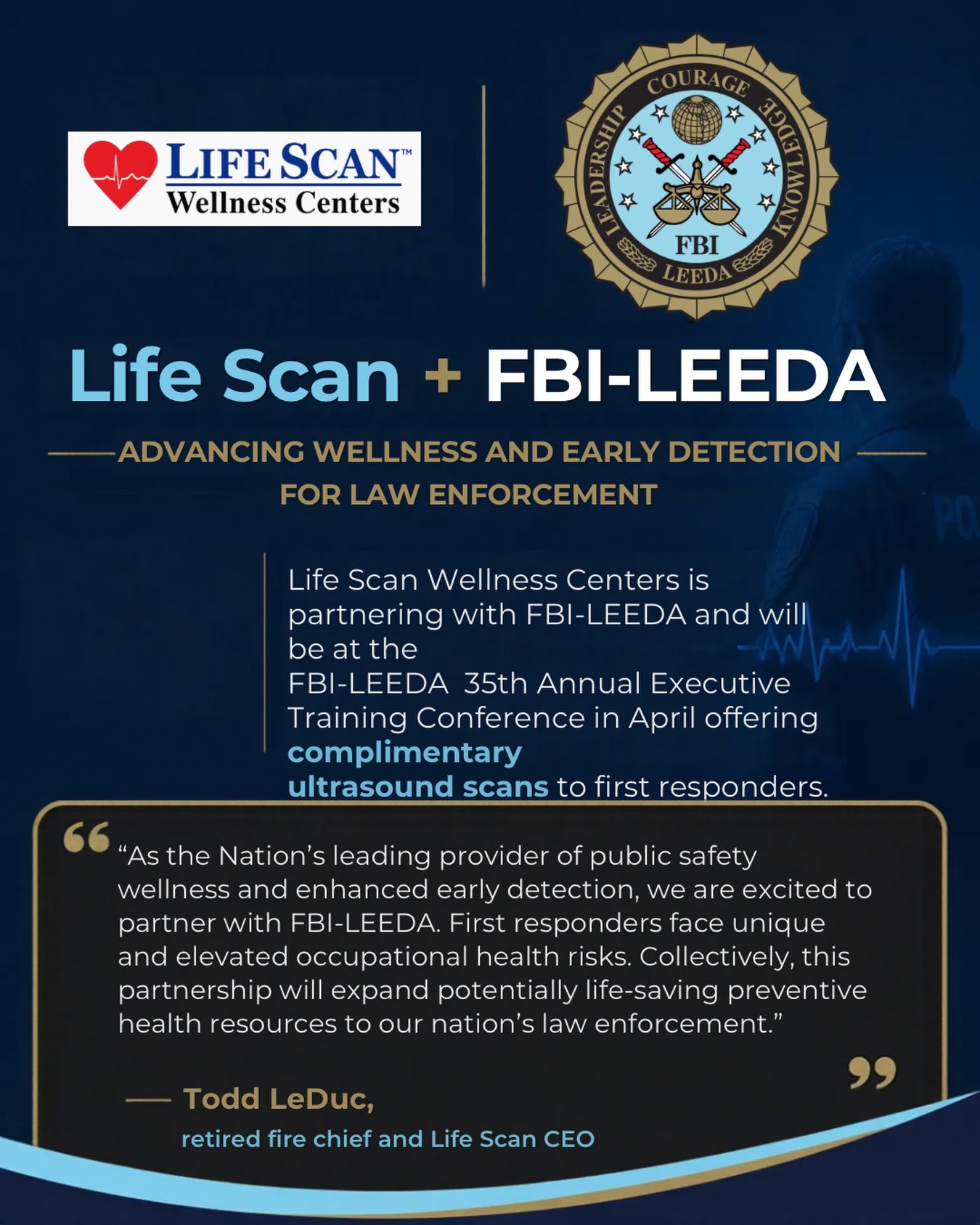 🚔💙 A powerful partnership for law enforcement wellness.
Life Scan is proud to partner with FBI-LEEDA to advance wellness, prevention, and early detection for law enforcement professionals across the nation.
As the leading provider of public safety wellness and enhanced early detection services, we’re committed to helping first responders identify health risks early and take proactive steps toward healthier, longer careers.
We’ll be attending the FBI-LEEDA 35th Annual Executive Training Conference and offering complimentary ultrasound screenings to attendees. If you’re joining us, be sure to stop by and learn more about how proactive health screenings can make a difference.
Learn more about the conference at fbileedaconference.org
.
.
#LifeScanWellness #FBILEEDA #LawEnforcementWellness #FirstResponderHealth EarlyDetection PreventiveHealth OfficerWellness PublicSafety LeadershipDevelopment HealthyHeroes LawEnforcement WellnessMatters ProtectingThoseWhoProtectUs